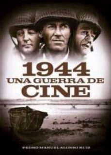 1944. una guerra de cine-pedro manuel alonso ruiz-9788494412707
