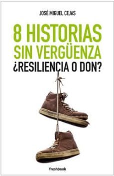 8 historias sin verguenza ¿resiliencia o don?-9788494465307