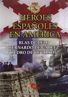 heroes españoles en america-ruben saez abad-juan carlos luzuriaga-9788494541407