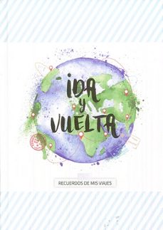 ida y vuelta: recuerdos de mis viajes-9788494625107