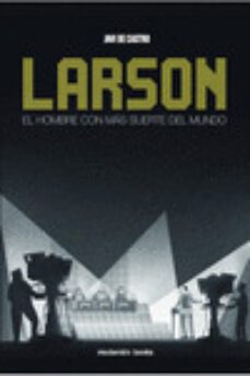 larson: el hombre con mas suerte del mundo-9788494781407