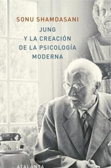 jung y la creacion de la psicologia moderna-sonu shamdasani-9788494905407