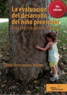 la evaluacion del desarrollo del niño preescolar: guia practica p ara los docentes (4ª ed.)-gladys veracoechea troconis-9788494910807