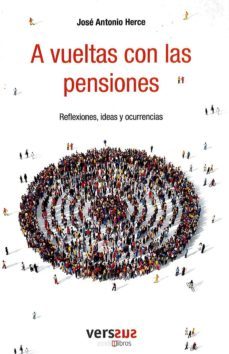 a vueltas con las pensiones-jose antonio herce-9788494944307