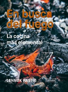 en busca del fuego: la cocina mas elemental-lennox hastie-9788494983207