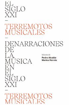 terremotos musicales: denarraciones de la musica en el siglo xxi-pedro alcalde-marina hervas-9788494997907