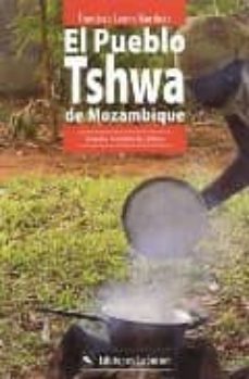 el pueblo tshwa de mozambique: el ciclo vital y los valores cultu rales (1980-2002)-francisco lerma martinez-9788495863607