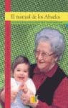 el manual de los abuelos: como cuidar a los nietos y pasarlo bien con ellos-9788495906007