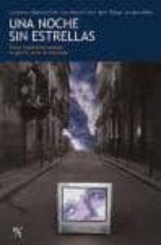 una noche sin estrellas: cinco reporteros cuentan lo que no se ve en television-9788496280007