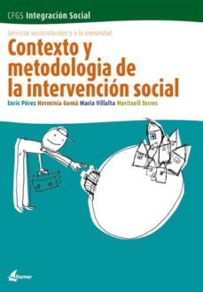 contexto y metodologia de la intervencion social (cfgs integracio n social)-enric et al. perez-9788496334007