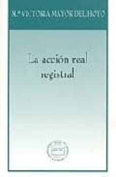 la accion real registral-mª victoria mayor del hoyo-9788496347007