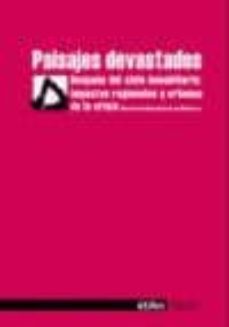 paisajes devastados despues del ciclo inmobiliario: impactos regi onales y urbanos de la crisis-9788496453807