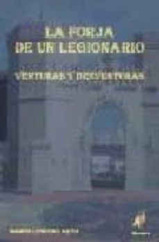 la forja de un legionario : venturas y desventuras-ramon lencero nieto-9788496560307