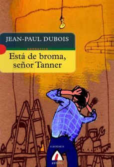 esta de broma, señor tanner-jean paul dubois-9788496643307