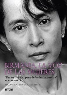 birmania, la voz de las mujeres. usa tu libertad para defender la nuestra-concha pinos-9788496697607