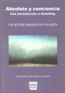 absoluto y conciencia: una introduccion a schelling-vicente serrano marin-9788496780507