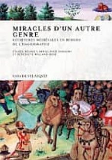 miracles d un autre genre: recritures medievales en dehors de l h agiographie-oliver biaggini-9788496820807