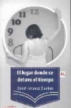 el lugar donde se detuvo el tiempo-9788496947207