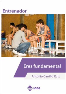 entrenador. eres fundamental-antonio ruiz carrillo-9788497293907