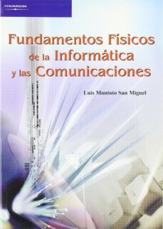 fundamentos fisicos de la informatica y las comunicaciones-luis montoto san miguel-9788497324007