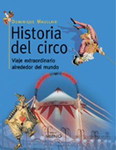 historia del circo: viaje extraordinario alrededor del mundo-dominique mauclair-9788497430807