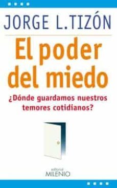 el poder del miedo: ¿donde guardamos nuestros temores cotidianos?-9788497434607