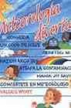 meteorologia divertida. conserva un copo de nieve. crea una nube. haz un arco iris...-valerie wyatt-9788497541107