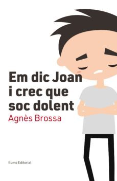 em dic joan i crec que soc dolent-agnes brossa-9788497666107