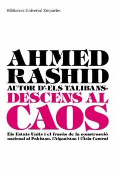 descens al caos: ee.uu. i el fracas de la construccio nacional al paquistan, l'afganistan i l'asia central-9788497874007
