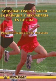 actividad fisica y salud en primaria y secundaria en la loe: prim aria y primer ciclo de secundaria-9788498239607