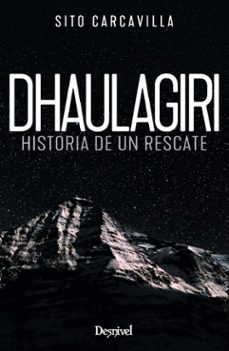 dhaulagiri. historia de un rescate-luis carcavilla urqui-9788498296907