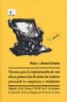 normas para la implantacion de una eficaz proteccion de datos de de caracter personal en empresas y entidades-oscar j. alvarez civantos-9788498364507