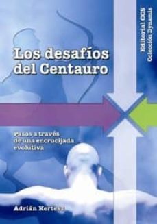 los desafios del centauro pasos a traves de la encrucijada evolut iva-adrian kertesz-9788498421507