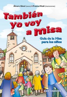tambien yo voy a misa: guia de la misa para los niños-9788498427707