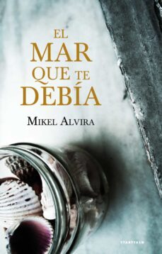 el mar que te debia-mikel alvira-9788498433807