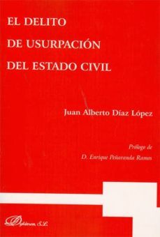 el delito de usurpacion del estado civil-juan alberto diaz lopez-9788498498707
