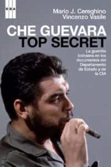 che guevara: top secret-mario j. cereghino-vincenzo vasile-9788498673807