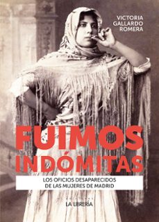 fuimos indomitas-victoria gallardo romera-9788498734607