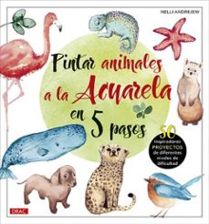 pintar animales a la acuarela en 5 pasos-nelli andrejew-9788498746907