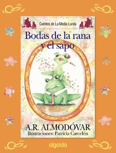 las bodas del sapo y la rana (media lunita nº 64)-antonio rodriguez almodovar-9788498773507