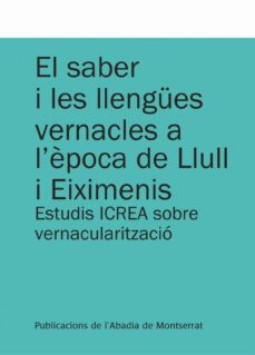 el saber i les llengues vernacles a l epoca de llull i eiximenis estudis icrea sobre vernacularitzacio-anna alberni-9788498834307