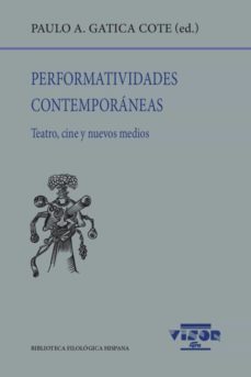 perfomatividades contemporaneas: teatro, cine y nuevos medios-gatica cote-9788498952407