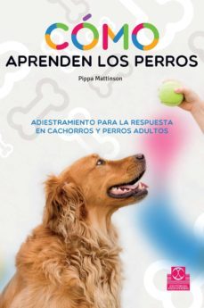 como aprenden los perros. adiestramiento para la respuesta en cachorros y perros adultos (ebook)-pippa mattinson-9788499109107