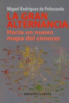 la gran alternancia: hacia un nuevo mapa del conocer-miguel rodriguez de peñaranda-9788499400907