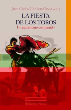 la fiesta de los toros: un patrimonio compartido-juan carlos gil gonzalez-9788499401607