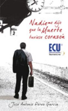 nadie me dijo que la muerte tuviese corazón (ebook)-jose antonio perez garcia-9788499481807