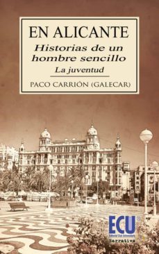 en alicante: historias de un hombre sencillo. la juventud (ebook)-paco carrion-9788499485607
