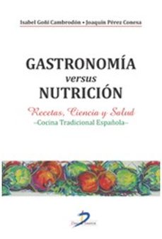 gastronomia versus nutricion: recetas, ciencia y salud: cocina tradicional española-isabel goñi cambrodon-9788499699707