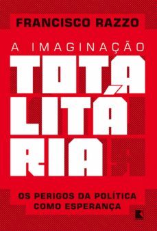a imaginaço totalitaria (ebook)-francisco razzo-9788501090607