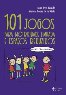 101 jogos para motricidade limitada e espaços reduzidos (ebook)-juan jose jurado-manuel lopes de la nieta-9788532655707